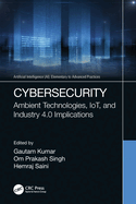 Cybersecurity: Ambient Technologies, IoT, and Industry 4.0 Implications