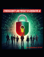 Cybersecurity and Privacy in Generative AI