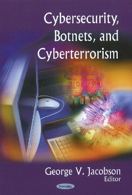 Cybersecurity, Botnets, and Cyberterrorism - Jacobson, George V