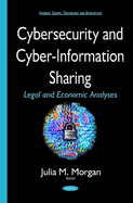 Cybersecurity & Cyber-Information Sharing: Legal & Economic Analyses