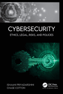 Cybersecurity: Ethics, Legal, Risks, and Policies