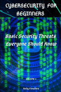 Cybersecurity for Beginners: Basic Security Threats Everyone Should Know