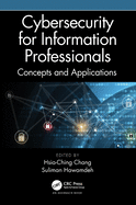 Cybersecurity for Information Professionals: Concepts and Applications