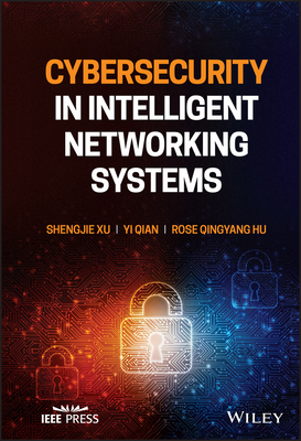 Cybersecurity in Intelligent Networking Systems - Xu, Shengjie, and Qian, Yi, and Hu, Rose Qingyang
