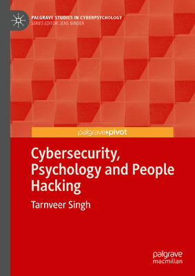 Cybersecurity, Psychology and People Hacking - Singh, Tarnveer