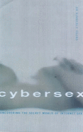 CyberSex: Uncovering the Secret World of Internet Sex