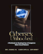 Cybersex Unhooked: A Workbook for Breaking Free of Compulsive Online Sexual Behavior - Delmonico, David L, Ph.D., and Griffin, Elizabeth, M.A., and Moriarity, Joseph, B.A., B.S.