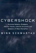 Cybershock: Surviving Hackers, Phreakers, Identity Thieves, Internet Terrorists and Weapons of Mass Disruption