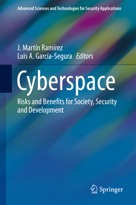 Cyberspace: Risks and Benefits for Society, Security and Development - Ramrez, J Martn (Editor), and Garca-Segura, Luis A (Editor)