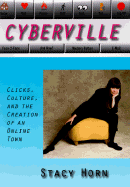 Cyberville: Clicks, Cultures, and the Creation of an Online Town