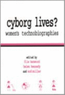 Cyborg Lives: Women's Technobiographies - Henwood, Flis (Editor), and Kennedy, Helen, and Miller, Nod