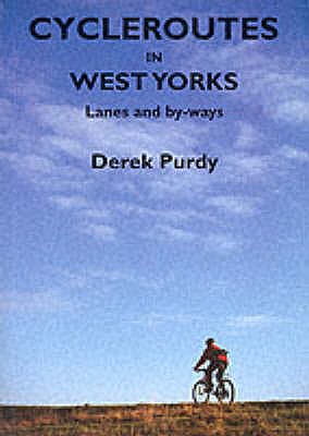 Cycle Routes in West Yorks.: Lanes and By-ways - Purdy, Derek