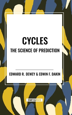 Cycles the Science of Prediction - Dewey, Edward R