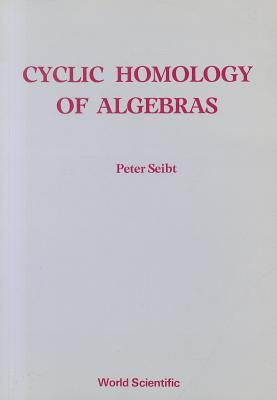 Cyclic Homology of Algebras (B/S) - Seibt, Peter (Editor)