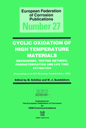 Cyclic Oxidation of High Temperature Materials Efc 27: Mechanisms, Testing Methods, Characterisation and Life Time Estimation - Proceedings of an Efc Workshop