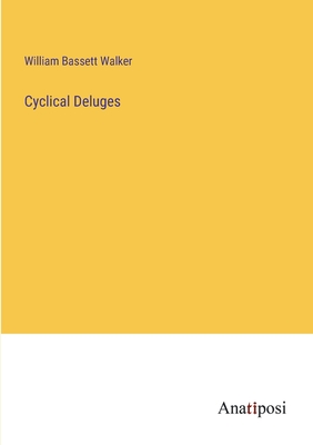 Cyclical Deluges - Walker, William Bassett