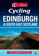 Cycling in Edinburgh and South East Scotland: 25 Cycle Tours in and Around Edinburgh and South East Scotland