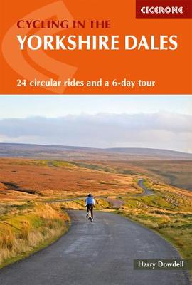 Cycling in the Yorkshire Dales: 24 circular rides and a 6-day tour - Dowdell, Harry