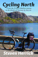 Cycling North: From the French Mediterranean to the Fjords of Norway by Bicycle