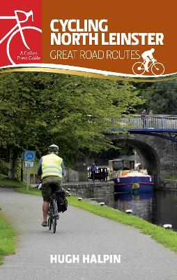 Cycling North Leinster: Great Road Routes - Halpin, Hugh