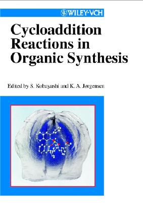 Cycloaddition Reactions in Organic Synthesis - Kobayashi, Shu (Editor), and Jorgensen, Karl Anker