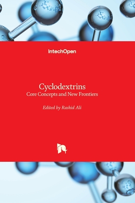 Cyclodextrins: Core Concepts and New Frontiers - Ali, Rashid (Editor)