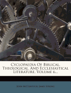 Cyclopaedia of Biblical, Theological, and Ecclesiastical Literature; Volume 6