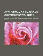 Cyclopedia of American Government Volume 3