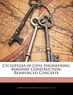 Cyclopedia of Civil Engineering: Masonry Construction; Reinforced Concrete