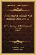 Cyclopedia of Eminent and Representative Men V2: Of the Carolinas of the Nineteenth Century (1892)