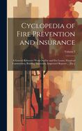 Cyclopedia of Fire Prevention and Insurance: A General Reference Work On Fire and Fire Losses, Fireproof Construction, Building Inspection, Inspectors' Reports ... [Etc.]; Volume 3