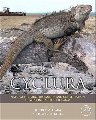 Cyclura: Natural History, Husbandry, and Conservation of West Indian Rock Iguanas - Lemm, Jeffrey, and Alberts, Allison C, Dr.