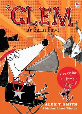 Cyfres Clem: 6. Clem a'r Sgrin Fawr - Smith, Alex T, and Whelan, Luned (Translated by)