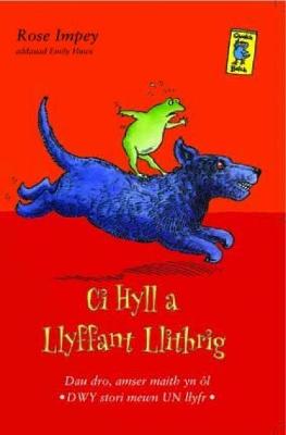 Cyfres Gwalch Balch: 10. Ci Hyll a Llyffant Llithrig - Impey, Rose, and Huws, Emily (Translated by), and Bailey, Peter (Illustrator)