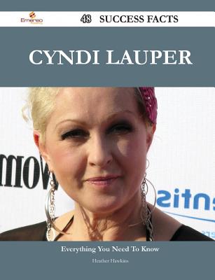 Cyndi Lauper 48 Success Facts - Everything You Need to Know about Cyndi