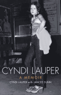 Cyndi Lauper: A Memoir - Lauper, Cyndi, and Dunn, Jancee