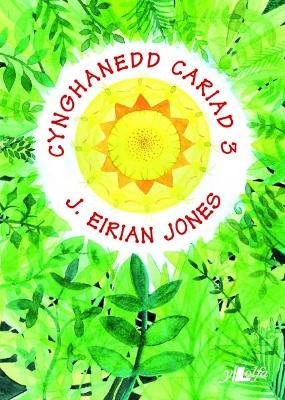 Cynghanedd Cariad 3: Caneuon J Eirian Jones - Jones, J Eirian