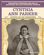 Cynthia Ann Parker: Cautiva de Los Comanches (Comanche Captive)