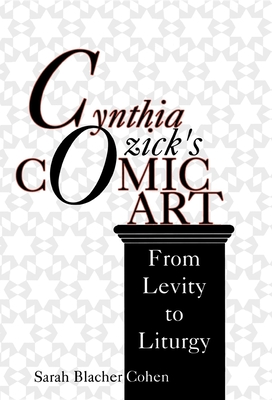 Cynthia Ozick S Comic Art: From Levity to Liturgy - Cohen, Sarah Blacher