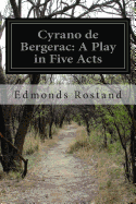 Cyrano de Bergerac: A Play in Five Acts