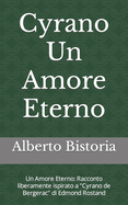 Cyrano Un Amore Eterno: Un Amore Eterno: Racconto liberamente ispirato a "Cyrano de Bergerac" di Edmond Rostand