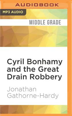 Cyril Bonhamy & the Great Drain Robbery - Gathorne-Hardy, Jonathan