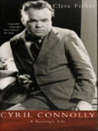 Cyril Connolly: A Nostalgic Life