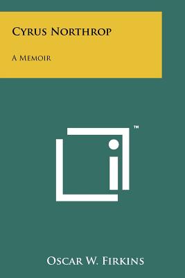 Cyrus Northrop: A Memoir - Firkins, Oscar W