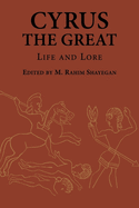 Cyrus the Great: Life and Lore