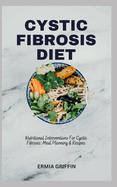 Cystic Fibrosis Diet: Nutritional Interventions For Cystic Fibrosis: Meal Planning & Recipes