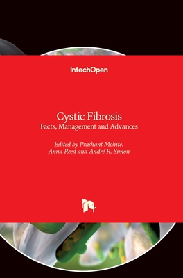 Cystic Fibrosis: Facts, Management and Advances - Mohite, Prashant (Editor), and Reed, Anna (Editor), and Simon, Andr R. (Editor)