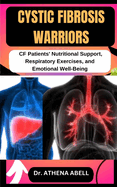 Cystic Fibrosis Warriors: CF Patients' Nutritional Support, Respiratory Exercises, and Emotional Well-Being