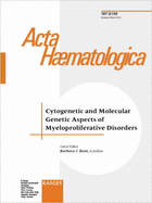 Cytogenetic and Molecular Genetic Aspects of Myeloproliferative Disorders: Special Topic Issue: Acta Haematologica 2002, Vol. 107, No. 2