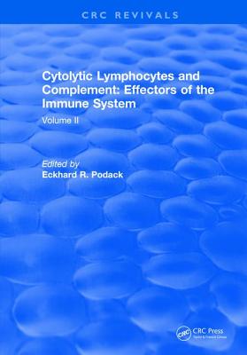 Cytolytic Lymphocytes and Complement Effectors of the Immune System: Volume 2 - Podack, Eckhard R.